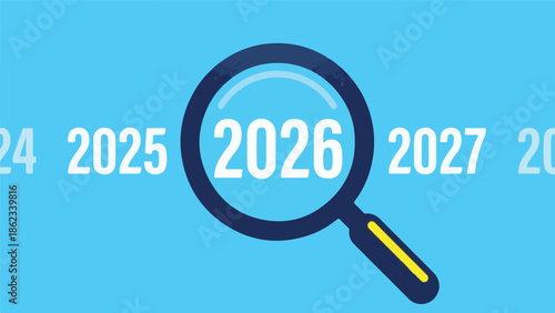 Magnifying glass highlights year 2026 among a sequence of future years
