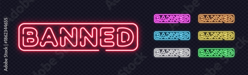 Bundle of glowing BANNED neon signs in various colors, suitable for content restriction, moderation or warning topics.