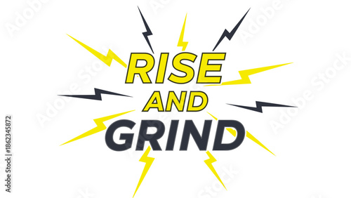 Rise and Grind Motivational Graphic with Lightning Bolts 1.