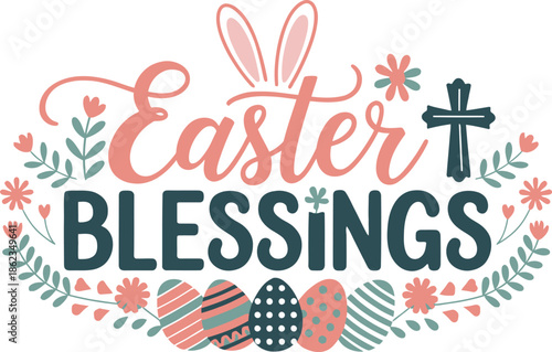 Easter Blessings Typography Vector Illustration with Christian Cross, Bunny Ears, Decorated Eggs and Floral Wreath for Holiday Greeting