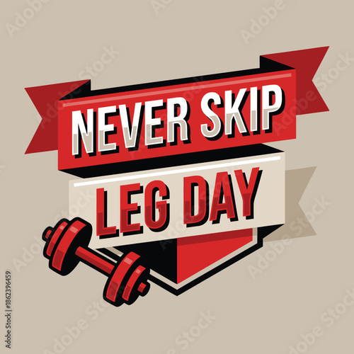 Never Skip Leg Day Motivational Fitness Quote.
