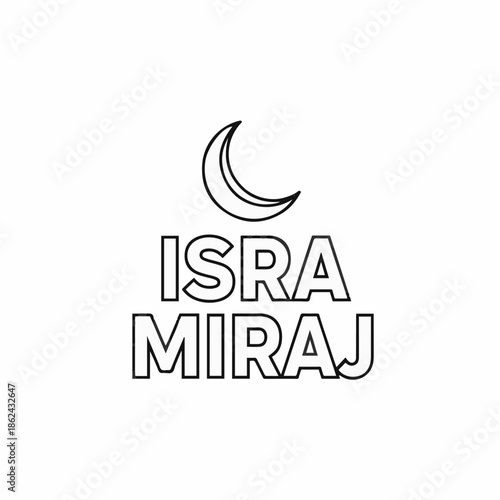 Simple black outline features the crescent moon above bold, stacked text proclaiming the religious event of Isra Miraj for greeting.