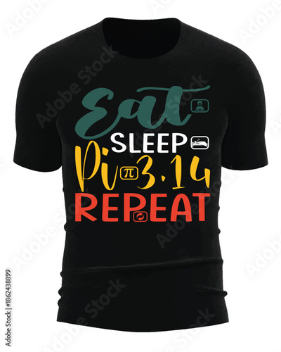 Eat.sleep.pi.repeat. typography t shirt Design.