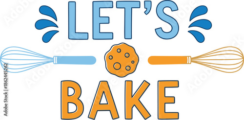 Playful baking-themed vector with “LET’S BAKE” text, cookie, whisks, and colorful splash marks for cheerful kitchen graphics.