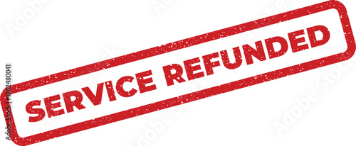 Distressed red rubber stamp with service refunded words indicating a financial reversal or credit