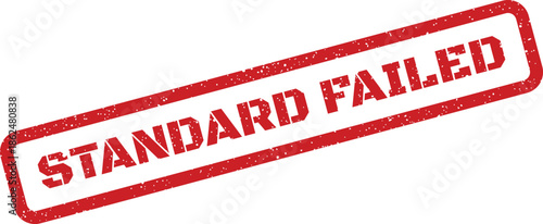 Distressed rubber stamp text indicating a standard failed condition, excellent for showing unsuccessful tests or validations