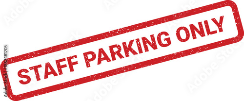 Exclusive staff parking area indicated by a red distressed rubber stamp with bold STAFF PARKING ONLY text