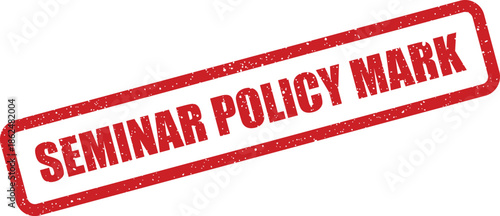 Grunge textured rectangular rubber stamp with the bold text SEMINAR POLICY MARK for official documentation, compliance, and procedural notices