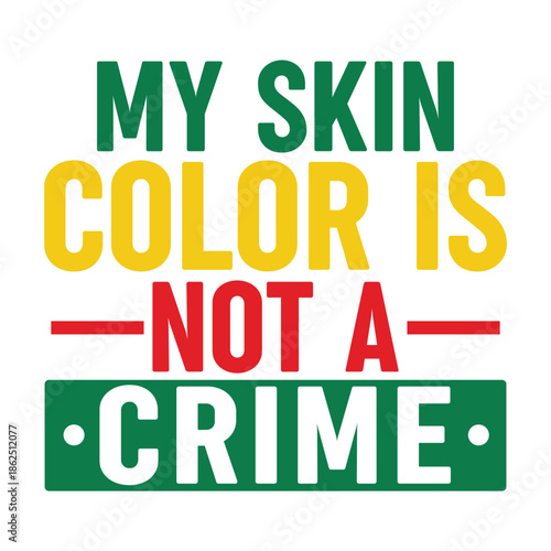 My Skin Color Is Not A Crime Svg