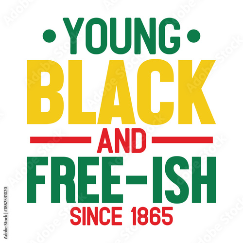 Young Black And Free-ish Since 1865 Svg