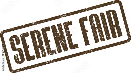 Classic vintage grunge brown rubber stamp impression displaying Serene Fair for peaceful community events