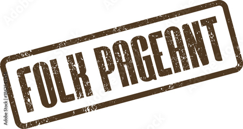 Rustic brown rubber stamp with the words Folk Pageant for cultural and traditional shows