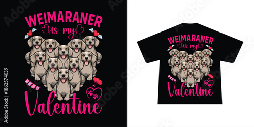 Weimaraner dogs is my valentine graphic t-shirt design