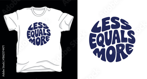 Less equal more Motivational typography vector art t-shirt design print template
