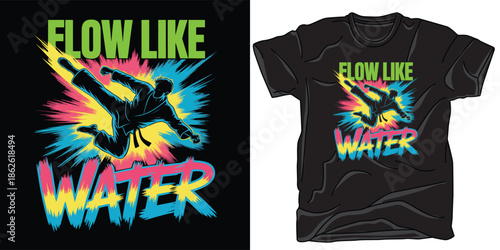 A dynamic martial arts t-shirt design featuring a kicking figure with vibrant splash background and flow like water text