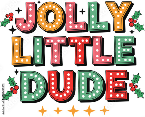 Jolly Little Dude Christmas Typography Lettering with Festive Colors, Lights, and Holiday Decorations Vector