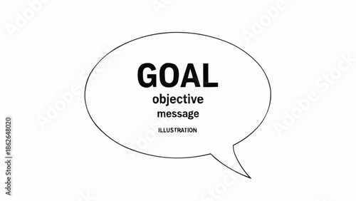 Speech Bubble with Goal Objective Message Illustration on White Background.