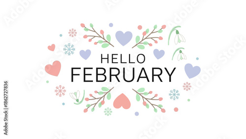 A cheerful 'Hello February' greeting with hearts, floral branches, and snowflakes on a white background, celebrating the month.