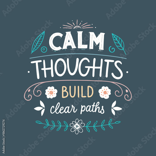 Hand-drawn typographic illustration encouraging a serene mindset, where tranquil reflections pave the way for clear and defined life directions