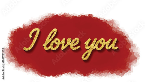 A romantic expression in gold glitter typography. It is on a red abstract stain with a white border. A message that speaks of affection