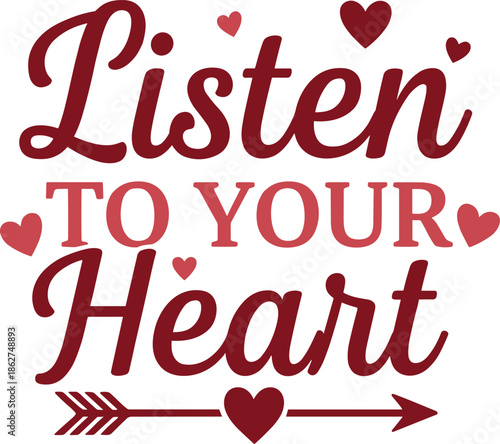 Listen to Your Heart Typography Quote Illustration with Hand Lettering, Hearts and Arrow Symbol for Love, Motivation, Romance and Inspirational Design