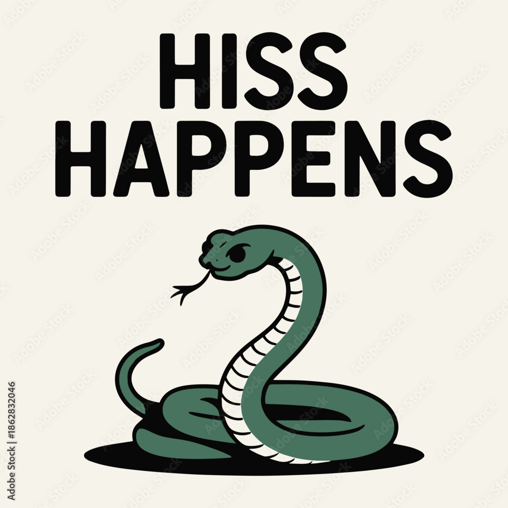 Fototapeta premium Hiss Happens Funny Snake Cobra Reptile Animal Pun T Shirt Design