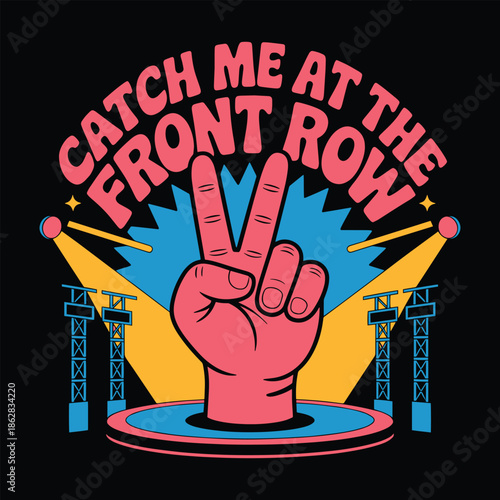 Catch Me At The Front Row Music Concert Peace Sign T Shirt Design