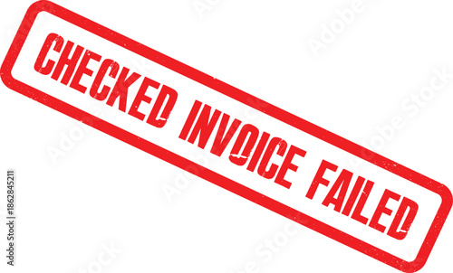 A rejected invoice document with a red stamp on a white background indicating failure