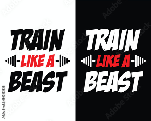 Train like a beast gym motivation typography t-shirt design