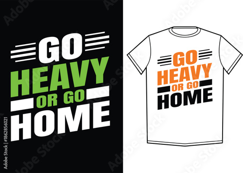 Go heavy or go home gym motivation typography t-shirt design