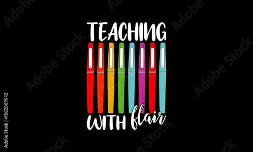 Teaching with flair t-shirt Printable Design Cut File for Cricut and Silhouette