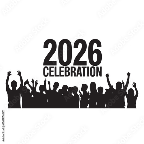 Black silhouettes of people celebrating with raised hands and 2026 celebration text on white background