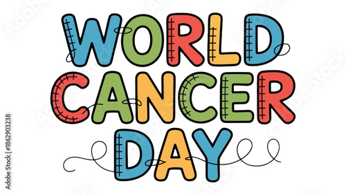 World Cancer Day: A vibrant, colorful typographic design in the image celebrating World Cancer Day, filled with colorful lettering.