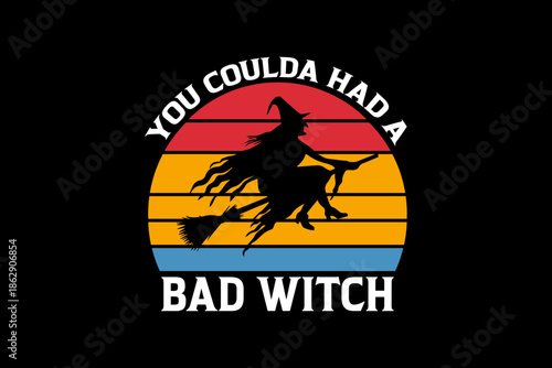You coulda had a bad witch svg Halloween quotes typography t-shirt design for cricut.