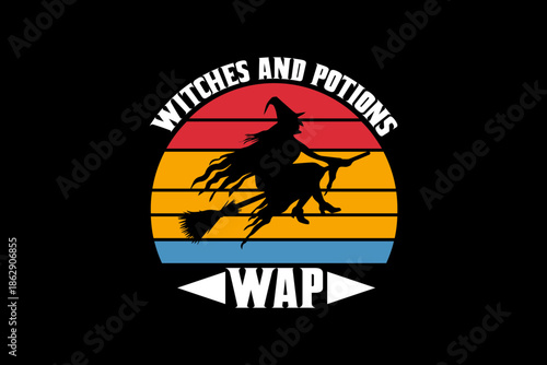Witches and potions wap svg Halloween quotes typography t-shirt design for cricut.