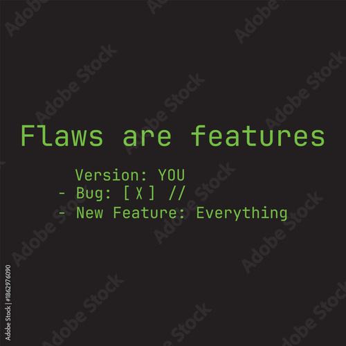 Flaws Are Features  Tech Humor T-Shirt Design