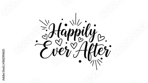 Romantic Happily Ever After Calligraphy with Hearts and Sparkles for Love Stories