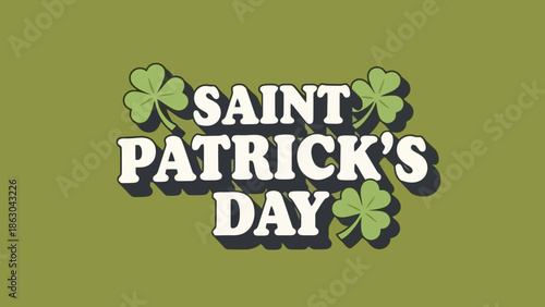 A festive graphic design celebrating Saint Patrick's Day with the words "SAINT PATRICK'S DAY" in bold white lettering, adorned with shamrocks.