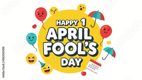 Happy April Fool's Day illustration with balloons, emojis, and a calendar, celebrating the annual prank holiday.