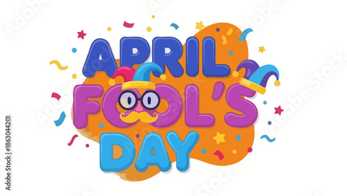 Colorful graphic design celebrating April Fool's Day with playful text and festive decorations.