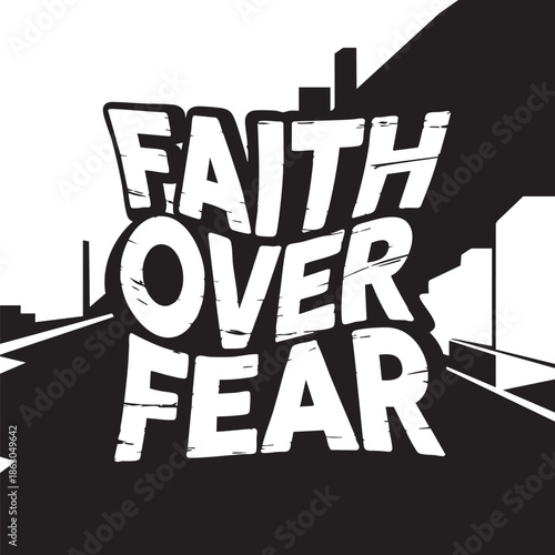 Inspirational message Faith Over Fear in a graphic design