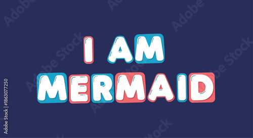 Bold text i am mermaid in blue and pink bubble letters on a dark navy blue background for nursery room decor.