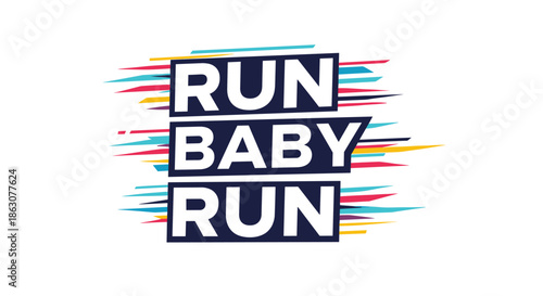 Bold typographic design featuring the phrase run baby run in white block letters over colorful horizontal brush strokes.