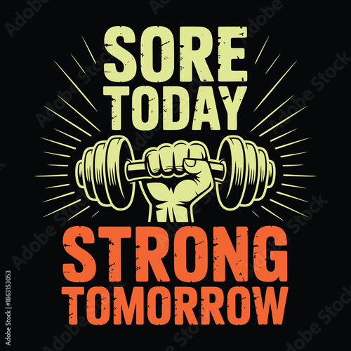 A determined hand grips a heavy dumbbell with motivational text Sore Today Strong Tomorrow