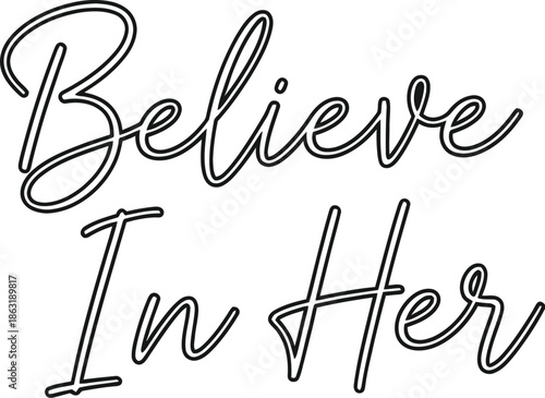 Believe in her
