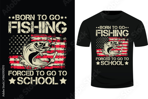 Born To Go Fishing Forced To Go To School Us Flag Svg Design