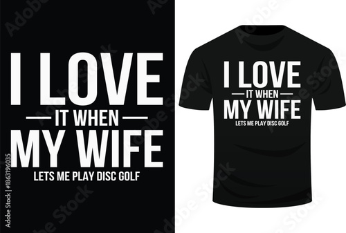 I Love it When My Wife Lets Me Play Disc Golf Svg Design