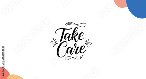 An elegant and caring 'Take Care' message in a beautiful black script font with small decorative flourishes and colorful corner elements.