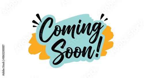 A playful Coming Soon announcement with handwritten script lettering over colorful blue and yellow brush stroke shapes.