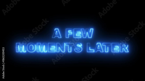 glowing neon a few moments later text icon animation on black background. neon a few moments later sign. neon a few moments later video animation. 4k motion video.